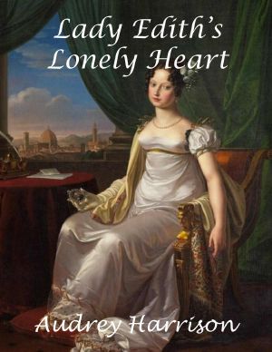 [Lonely Hearts 01] • Lady Edith's Lonely Heart · A Regency Romance (Lonely Hearts Series Book 1)